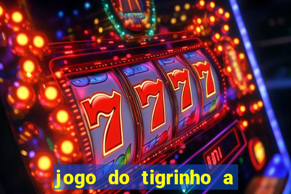 jogo do tigrinho a partir de r$ 1